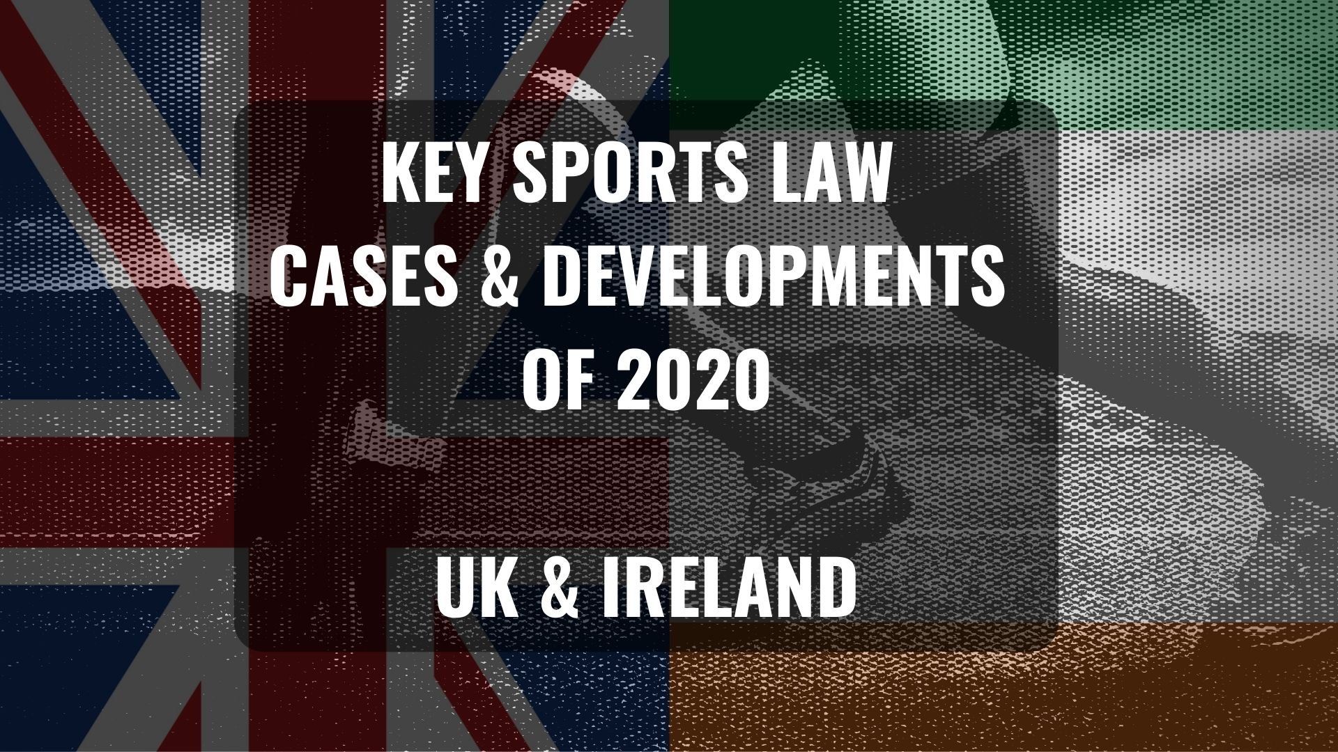 Key sports law cases and developments of 2020 – UK & Ireland