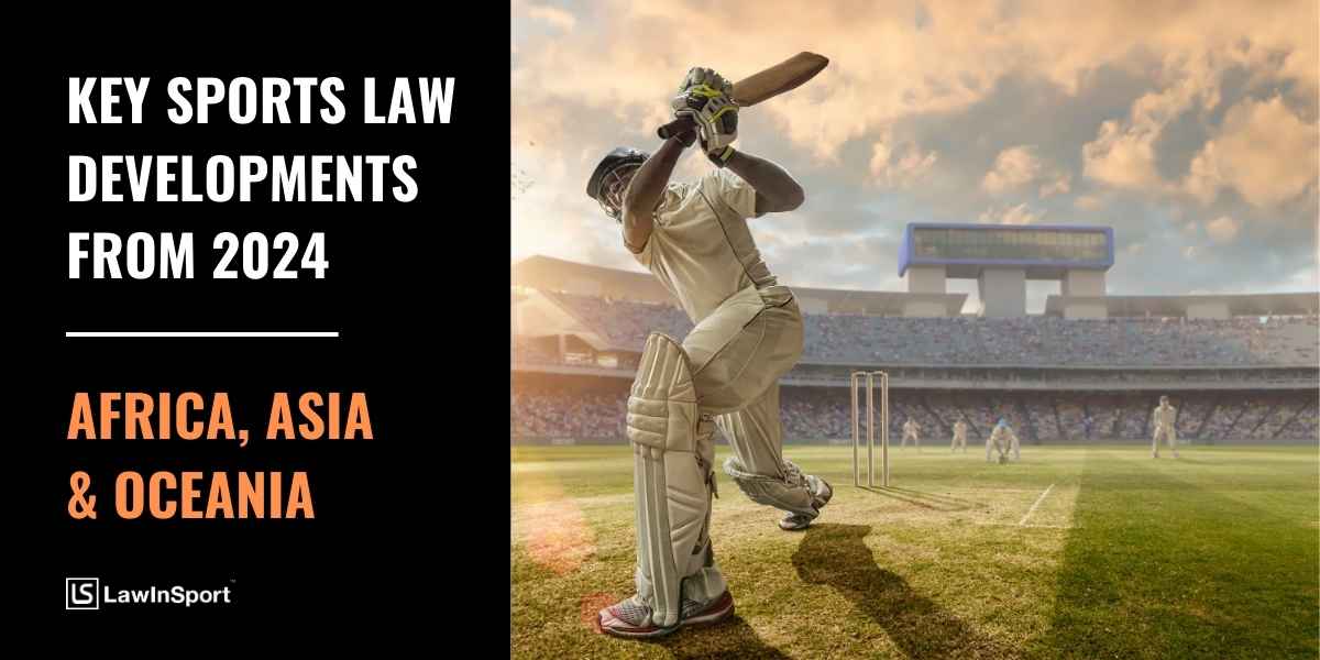 Key sports law cases and developments 2024 – Africa, Asia & Oceania 