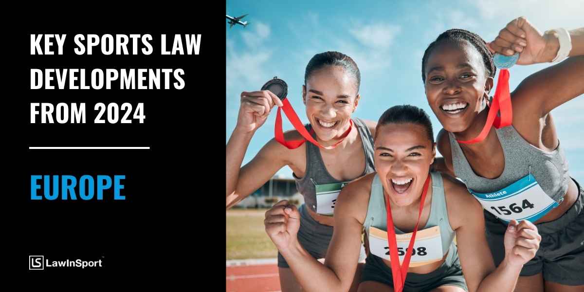 Key sports law cases & developments 2024 – Europe