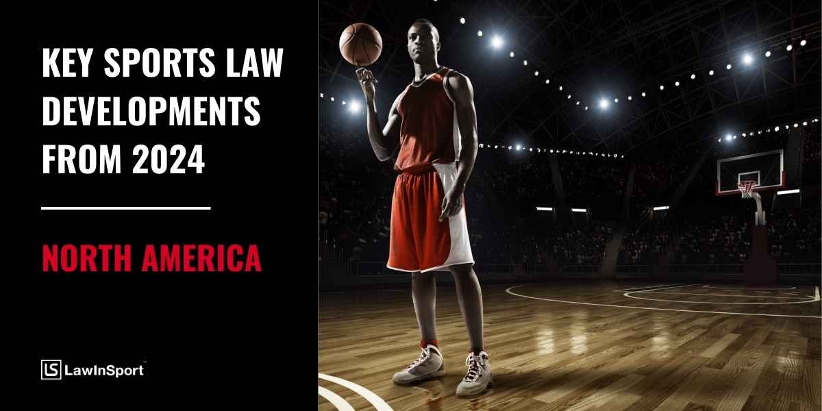 Key sports law cases & developments 2024 – North America