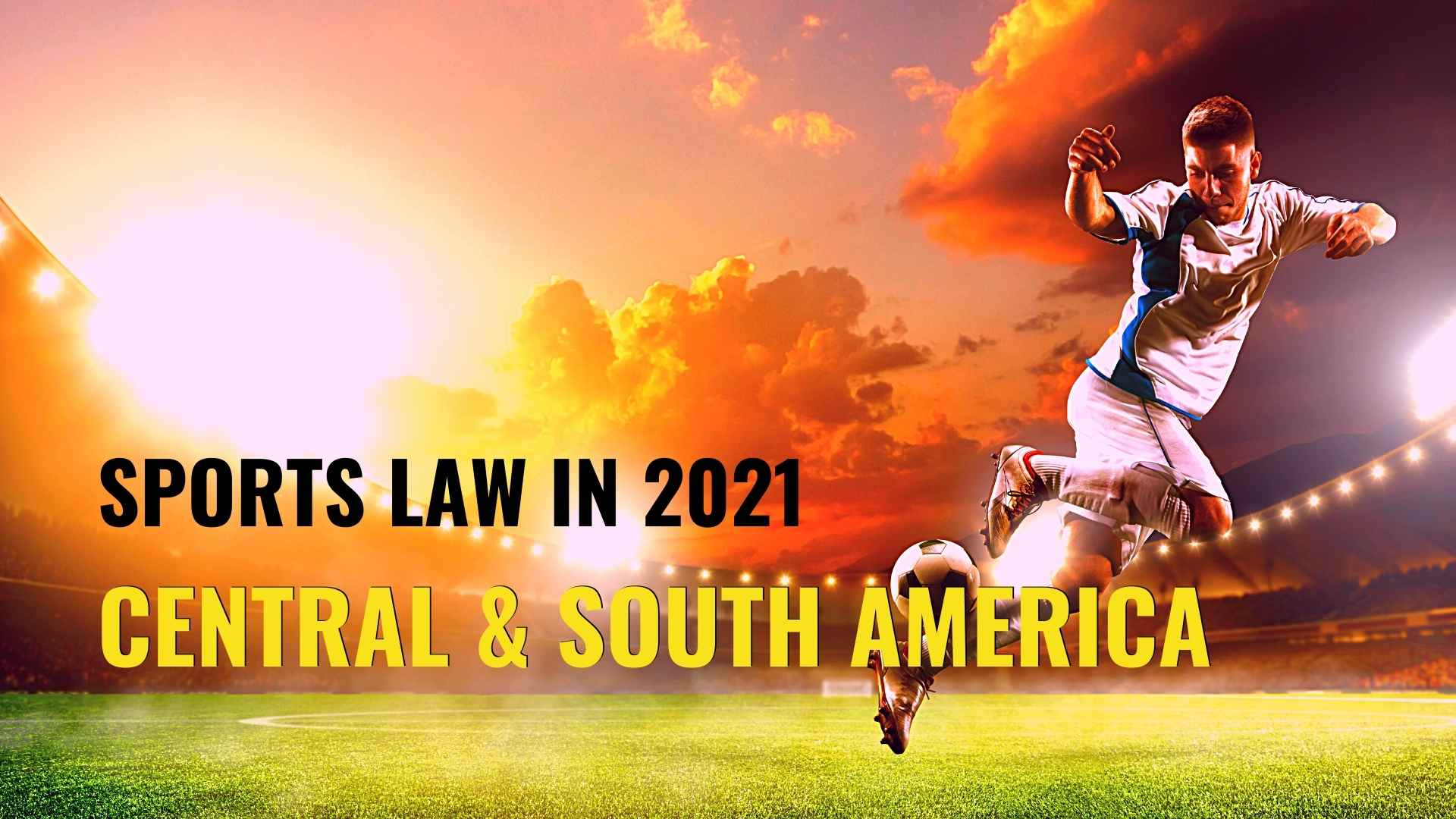 Title image of football player - Sports law in 2021 – key issues to watch in South America
