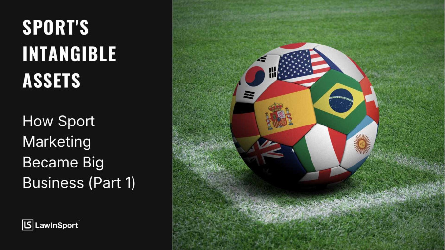 Sport's Intangible Assets: How Sport Marketing Became Big Business (Part 1)