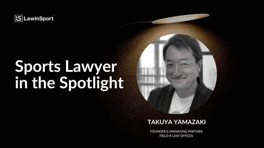 Sports Lawyer in the Spotlight: Takuya Yamazaki Sports Lawyer in the Spotlight: Takuya Yamazaki