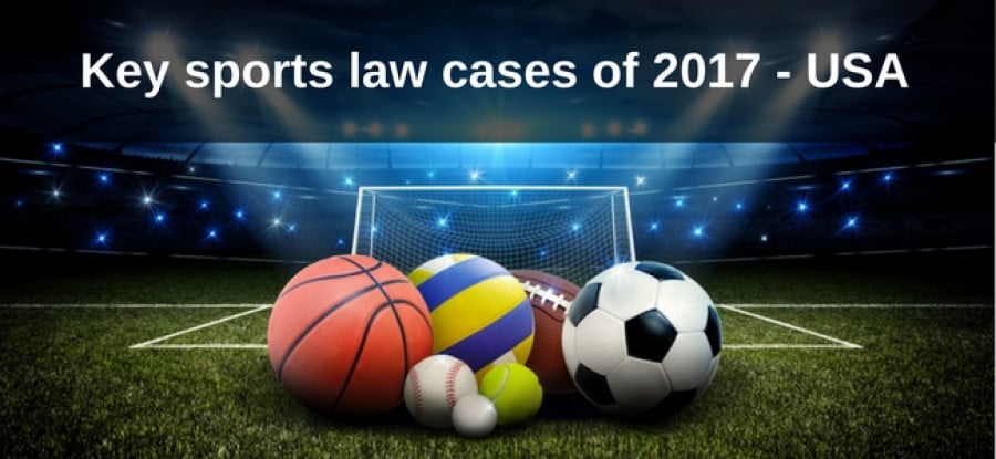 Key sports law issues of 2017 - USA