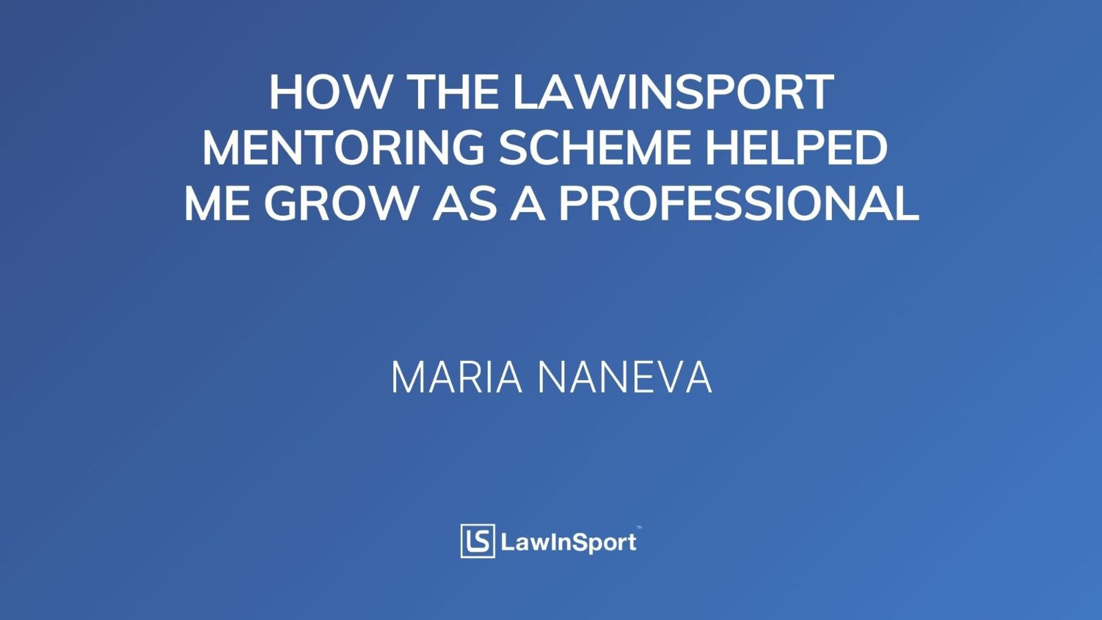 How My Mentor Helped Me Grow as a Professional - Maria Naneva
