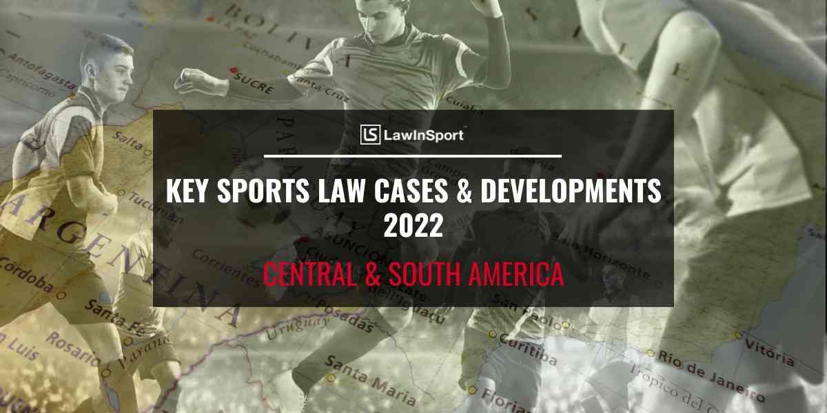 Title image of football player - Key Sports Law Cases & Developments 2022 – Central & South America