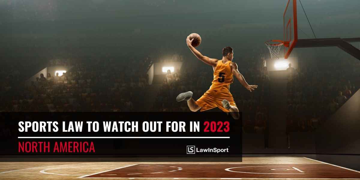 Title image: Sports Law in 2023 – Key Issues to Watch in North America