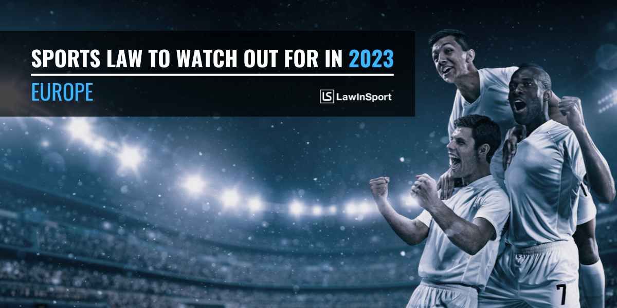 Title image: Sports Law In 2023 – Key Issues to Watch in Europe