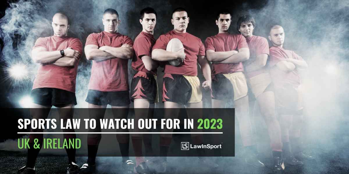 Title image: Sports Law in 2023 – Key Issues to Watch in UK & Ireland