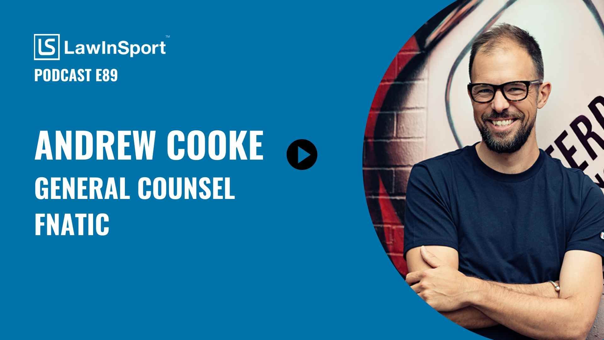 Andrew Cooke, General Counsel. Fnatic, podcast title image episode 89